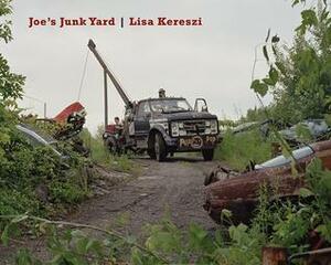 Lisa Kereszi: Joe's Junk Yard by Lisa Kereszi