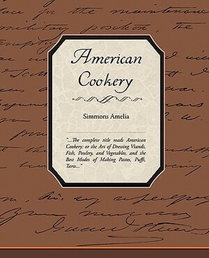 American Cookery by Simmons Amelia