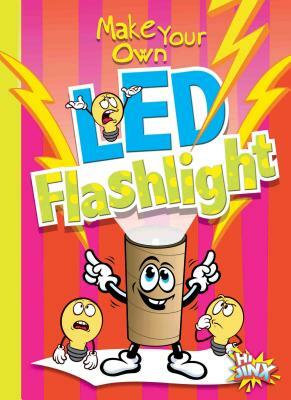 Make Your Own Led Flashlight by Julia Garstecki, Stephanie Derkovitz