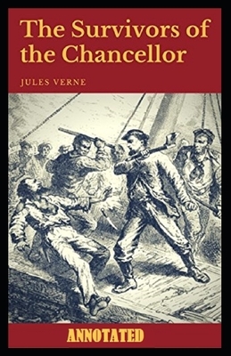 The Survivors of the Chancellor Annotated by Jules Verne