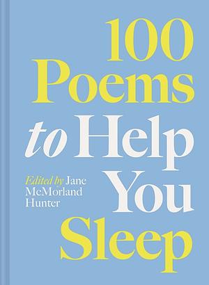 100 Poems to Help You Sleep by Jane McMorland Hunter