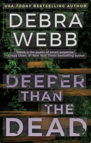 Deeper Than the Dead by Debra Webb