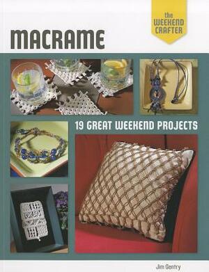 Macrame: 19 Great Weekend Projects by Jim Gentry