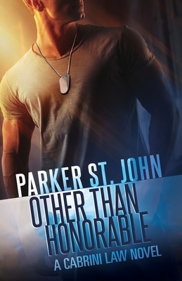 Other Than Honorable: A Cabrini Law Novel by Parker St. John