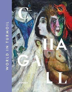 Chagall: World in Turmoil by Ilka Voermann