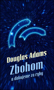 Zbohom a ďakujeme za ryby by Douglas Adams