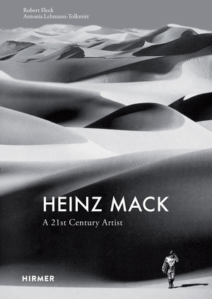 Heinz Mack: A 21st century artist by Robert Fleck, Antonia Lehmann-Tolkmitt