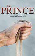 The Prince: Political Treatise by Niccolò Machiavelli