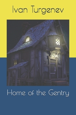 Home of the Gentry by Ivan Turgenev