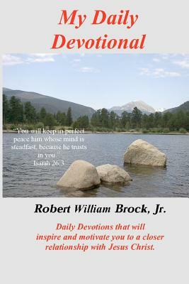 My Daily Devotional by Robert William Brock Jr