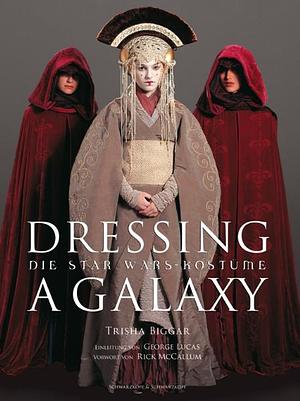 Dressing a Galaxy: Die Star-Wars-Kostüme by Trisha Biggar