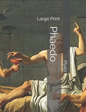 Phaedo: Large Print by Plato