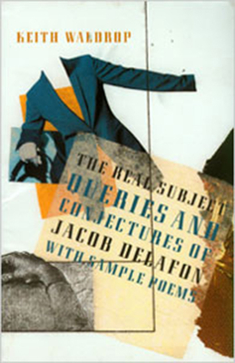The Real Subject: Queries and Conjectures of Jacob Delafon with Sample Poems by Keith Waldrop