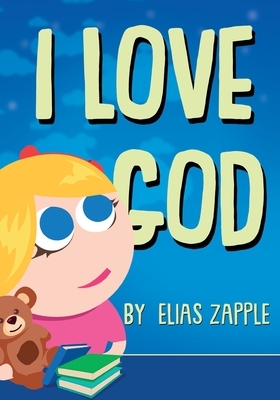 I Love God by Elias Zapple