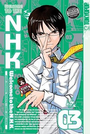 Welcome to the NHK, Volume 3 by Kenji Oiwa, Tatsuhiko Takimoto