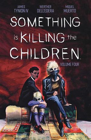 Something is killing the children: Me and my monster, Volume 4 by James Tynion IV