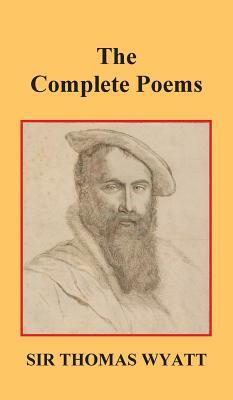 The Complete Poems of Thomas Wyatt by Thomas Wyatt