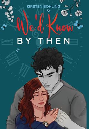 We'd Know By Then Extended Special Edition by Kirsten Bohling