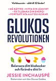 Glukos Revolutionen: Balansera blodsockret och förändra ditt liv by Jessie Inchauspé