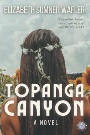 Topanga Canyon: A Novel by Elizabeth Sumner Wafler