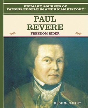 Paul Revere: Freedom Rider by Rose McCarthy, Rose Macarthy