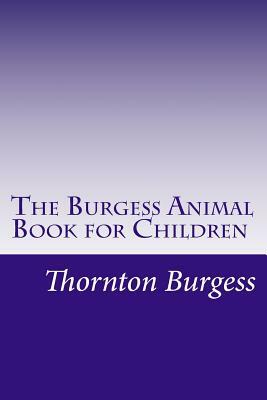 The Burgess Animal Book for Children by Thornton W. Burgess
