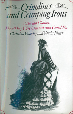 Crinolines and Crimping Irons by Vanda Foster, Christina Walkley