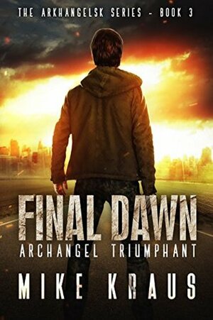 Final Dawn: Archangel Triumphant by Mike Kraus