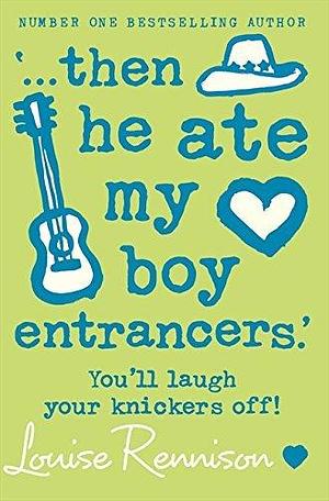 ‘… then he ate my boy entrancers.' by Louise Rennison, Louise Rennison