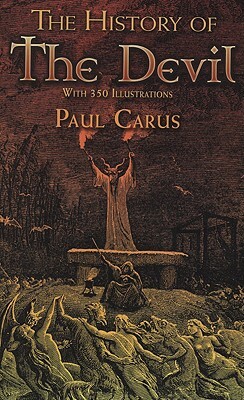 The History of the Devil: With 350 Illustrations by Paul Carus
