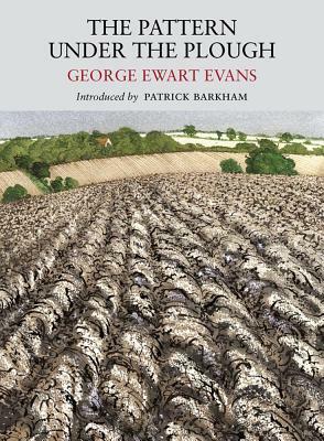 The Pattern Under the Plough by George Ewart Evans