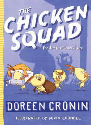 The Chicken Squad: The First Misadventure by Doreen Cronin