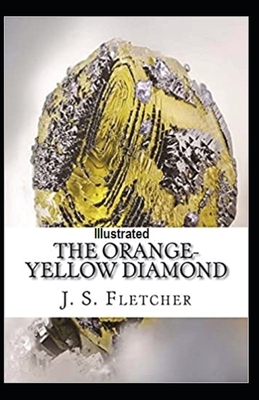 The Orange-Yellow Diamond Illustrated by J. S. Fletcher