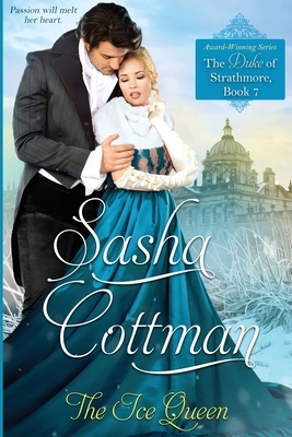 The Ice Queen: The Duke of Strathmore, Book 7 by Sasha Cottman