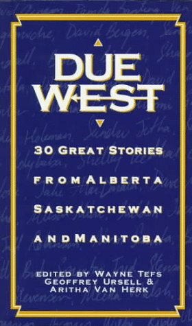 Due West by Wayne Tefs, Geoffrey Ursell