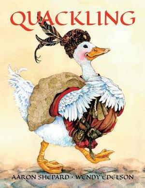 Quackling: A Feathered Fairy Tale by Aaron Shepard