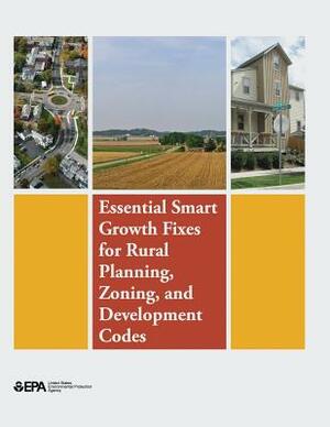 Essential Smart Growth Fixes for Rural Planning, Zoning, and Development Codes by U. S. Environmental Protection Agency