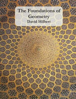 The Foundations of Geometry by David Hilbert