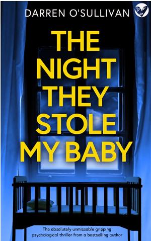 The Night They Stole My Baby by Darren O’Sullivan