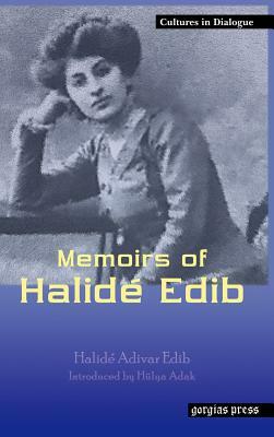 Memoirs of Halide Edib by Halide Edib Adıvar, Halide Edib Adıvar