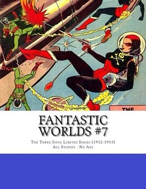 Fantastic Worlds #7: The Three-Issue Limited Series (1952-1953) - All Stories - No Ads by Standard Comics