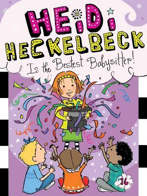 Heidi Heckelbeck Is the Bestest Babysitter!, Volume 16 by Wanda Coven