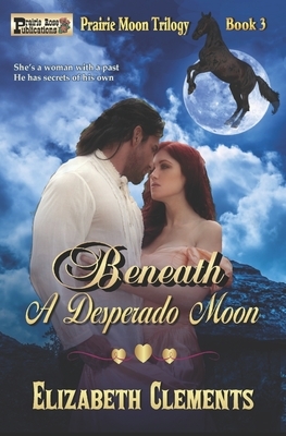 Beneath A Desperado Moon by Elizabeth Clements