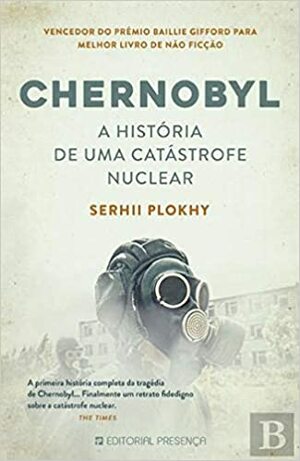 Chernobyl: A História de uma Catástrofe Nuclear by Serhii Plokhy