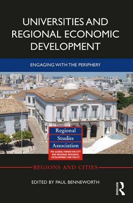 Universities and Regional Economic Development: Engaging with the Periphery by 