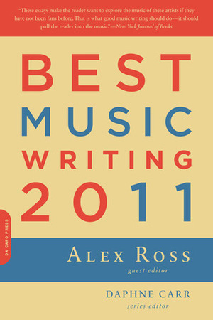 Best Music Writing 2011 by Alex Ross, Daphne Carr