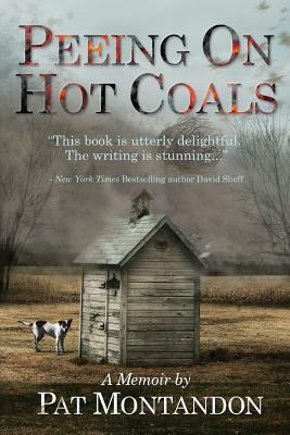 Peeing on Hot Coals: Drowning the Devil by Pat Montandon