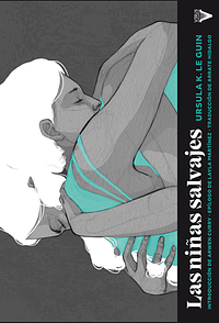 Las niñas salvajes by Adara Sánchez, Ursula K. Le Guin, Arrate Hidalgo