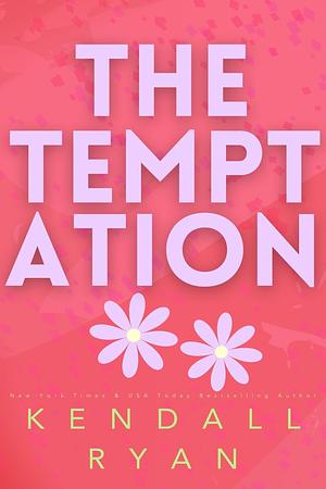 The Temptation by Kendall Ryan