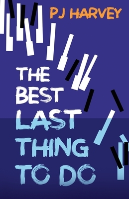 The Best Last Thing to Do by P.J. Harvey